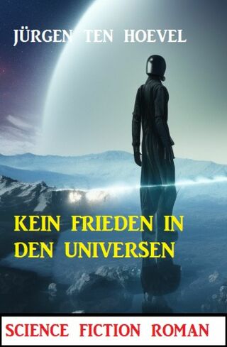 Imagen de portada: Kein Frieden in den Universen: Science Fiction Roman 9783753209104