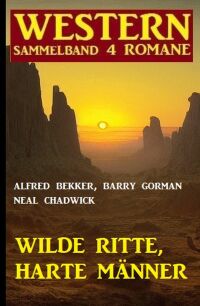 表紙画像: Wilde Ritte, harte Männer: Western Sammelband 4 Romane 9783753209135