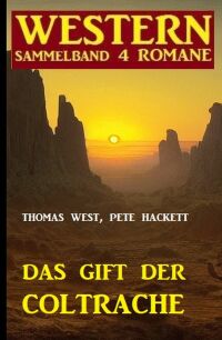 Cover image: Das Gift der Coltrache: Western Sammelband 4 Romane 9783753209142