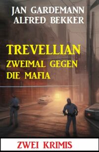 Cover image: Trevellian zweimal gegen die Mafia: Zwei Krimis 9783753209753