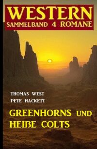 表紙画像: Greenhorns und heiße Colts: Western Sammelband 4 Romane 9783753209814
