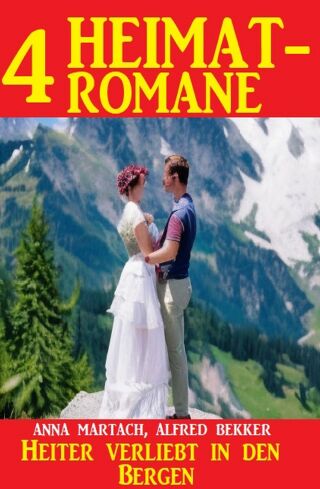 Cover image: Heiter verliebt in den Bergen: 4 Heimatromane 9783753209883