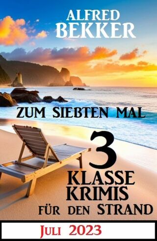 Imagen de portada: Zum siebten Mal 3 klasse Krimis für den Strand Juli 2023 9783753209890
