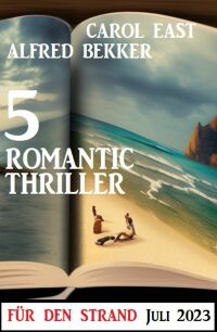 Cover image: 5 Romantic Thriller für den Strand Juli 2023 9783753209906