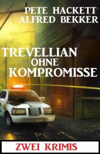Cover image: Trevellian ohne Kompromisse: Zwei Krimis 9783753209982