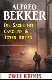 Imagen de portada: Die Sache mit Caroline & Toter Killer: Zwei Krimis 9783753209999