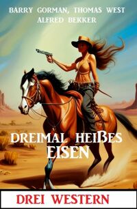 Imagen de portada: Dreimal heißes Eisen: Drei Western 9783753210018