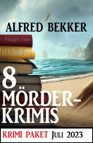 Cover image: 8 Mörderkrimis Juli 2023: Krimi Paket 9783753210087