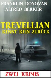 صورة الغلاف: Trevellian kennt kein Zurück: Zwei Krimis 9783753210179