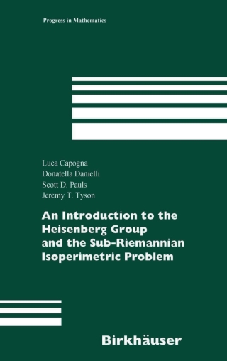 Cover image: An Introduction to the Heisenberg Group and the Sub-Riemannian Isoperimetric Problem 9783764381325