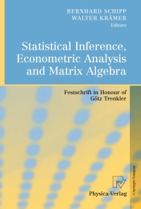Cover image: Statistical Inference, Econometric Analysis and Matrix Algebra 1st edition 9783790821208