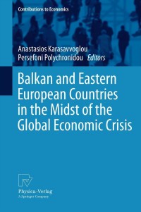 Cover image: Balkan and Eastern European Countries in the Midst of the Global Economic Crisis 9783790828726