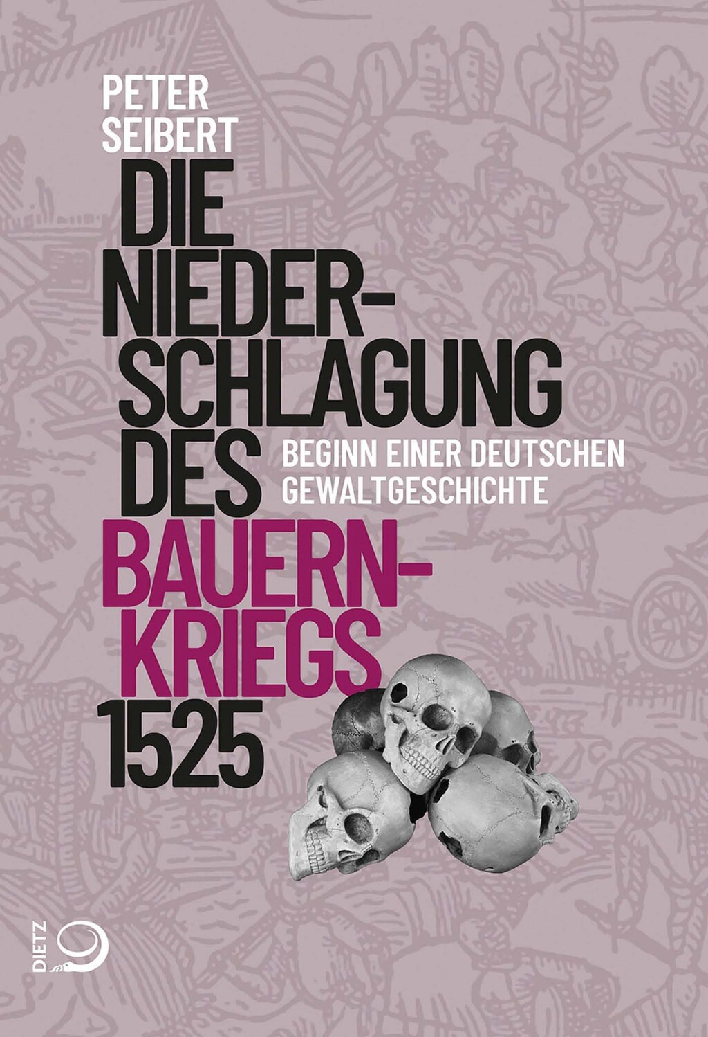Die Niederschlagung des Bauernkriegs 1525 Beginn einer deutschen Gewaltgeschichte 1st Edition