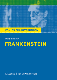 صورة الغلاف: Frankenstein von Mary Shelley. Königs Erläuterungen. 9783804470569