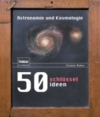 Imagen de portada: 50 Schlüsselideen Astronomie und Kosmologie 9783827429018