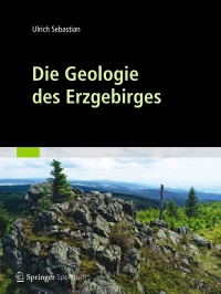 Cover image: Die Geologie des Erzgebirges 9783827429766