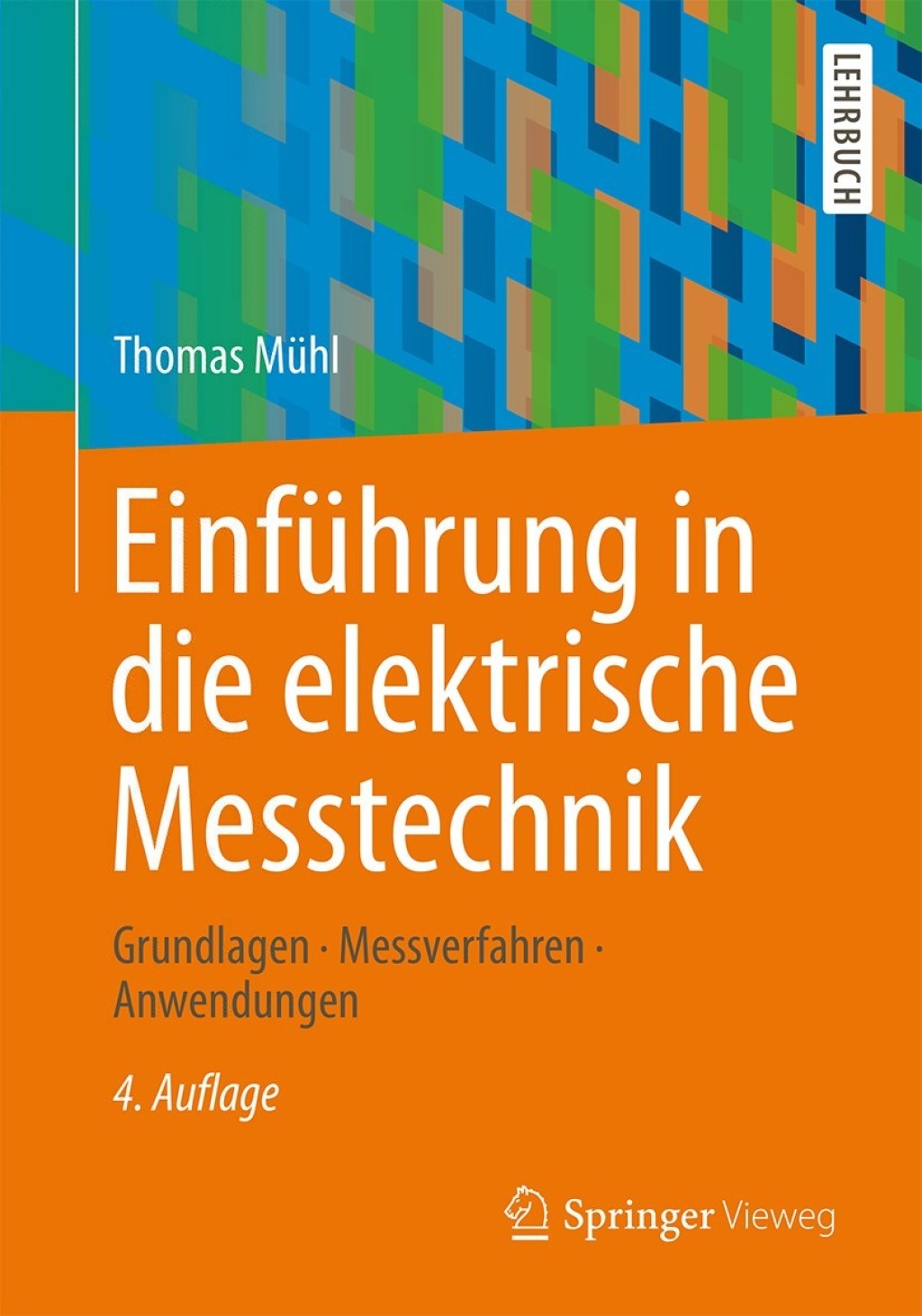 Einführung in die elektrische Messtechnik Grundlagen, Messverfahren, Anwendungen 4th Edition
