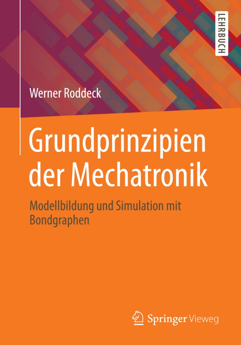 Grundprinzipien der Mechatronik Modellbildung und Simulation mit Bondgraphen