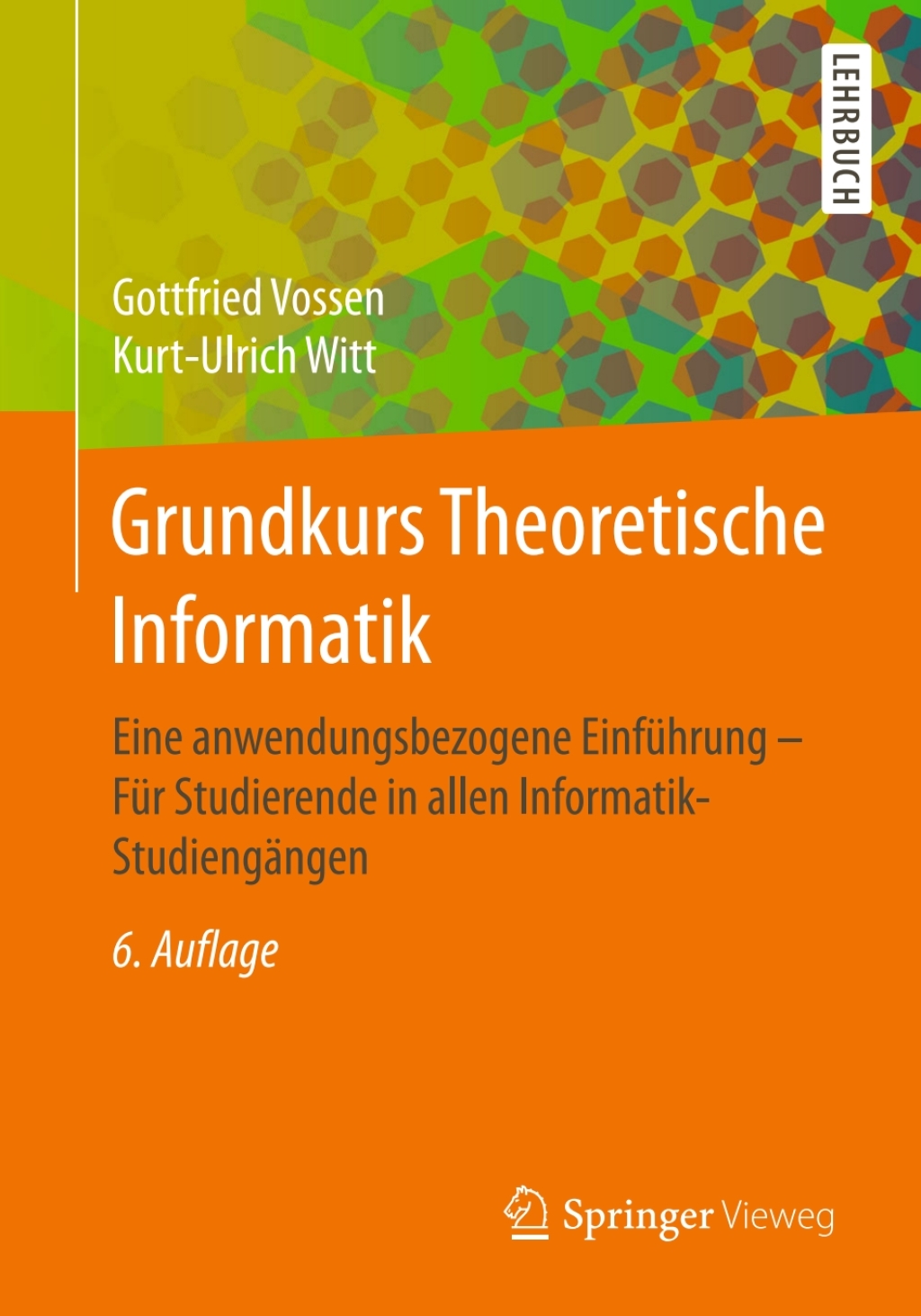 Grundkurs Theoretische Informatik Eine anwendungsbezogene Einführung – Für Studierende in allen Informatik-Studiengängen 6th Edition