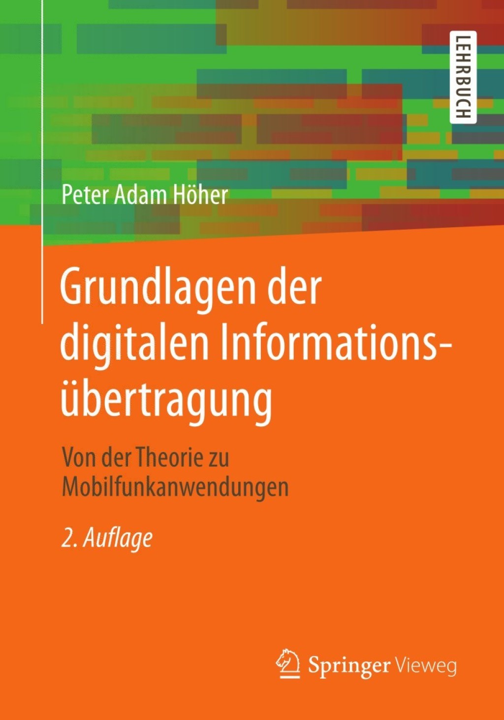 Grundlagen der digitalen Informationsübertragung Von der Theorie zu Mobilfunkanwendungen 2nd Edition