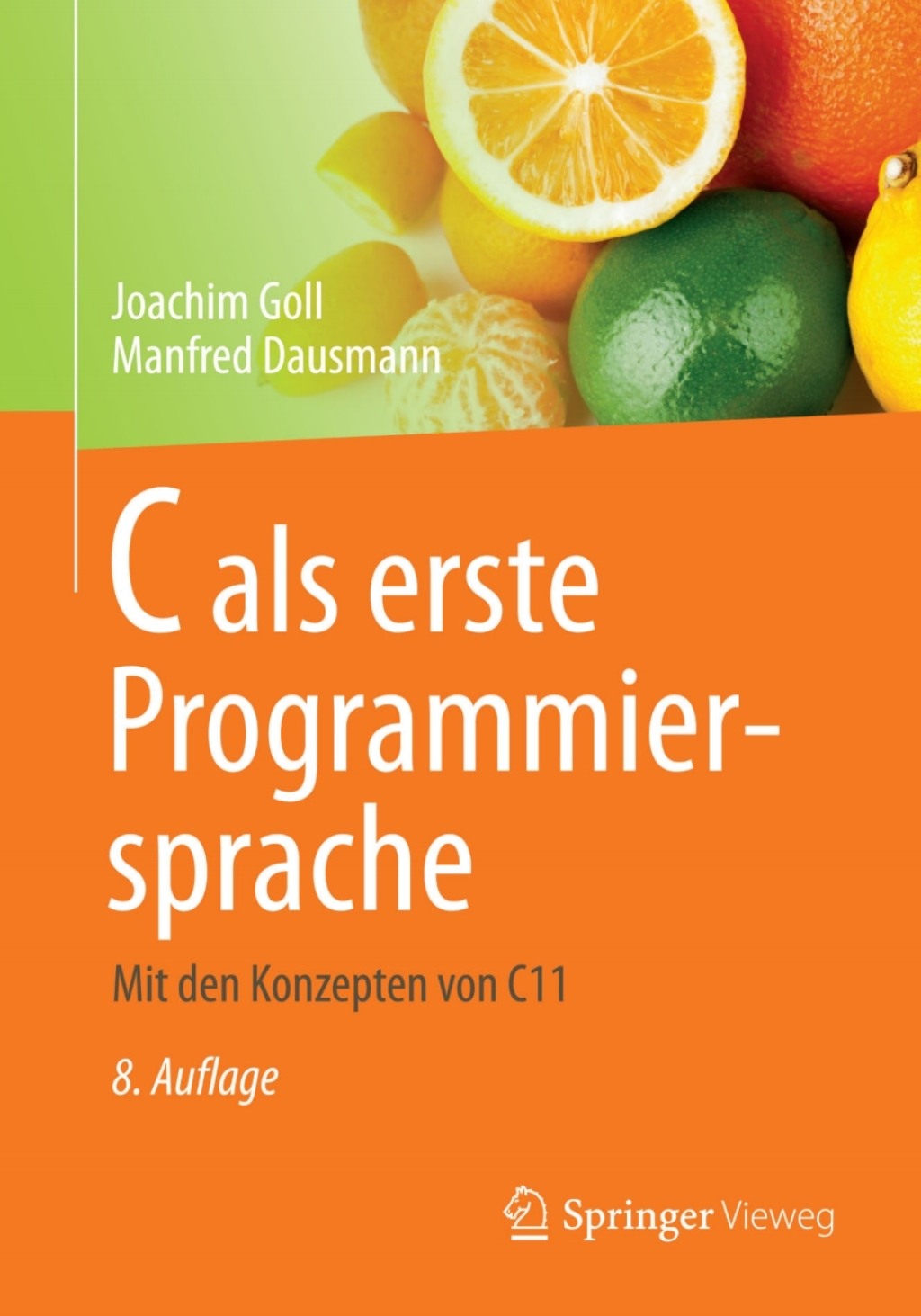 C als erste Programmiersprache Mit den Konzepten von C11 8th Edition