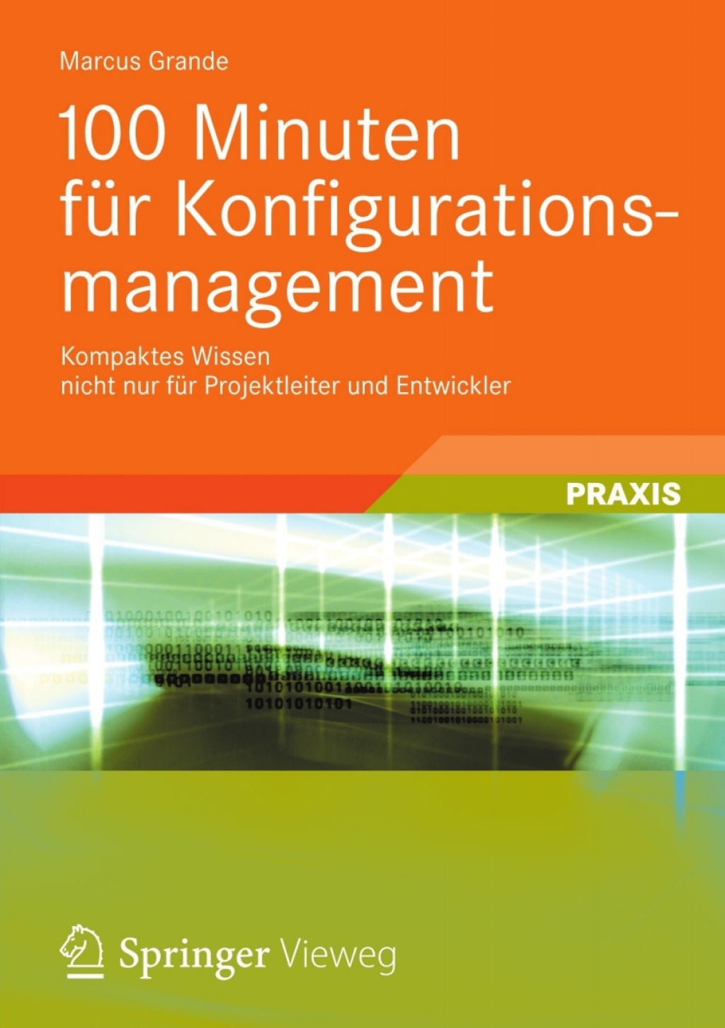 100 Minuten für Konfigurationsmanagement Kompaktes Wissen nicht nur für Projektleiter und Entwickler