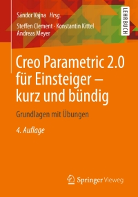 表紙画像: Creo Parametric 2.0 für Einsteiger - kurz und bündig 4th edition 9783834819161