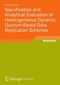 表紙画像: Specification and Analytical Evaluation of Heterogeneous Dynamic Quorum-Based Data Replication Schemes 9783834823809