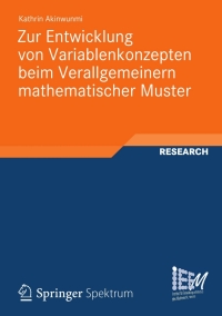 صورة الغلاف: Zur Entwicklung von Variablenkonzepten beim Verallgemeinern mathematischer Muster 9783834825445