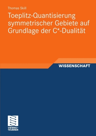 Cover image: Toeplitz-Quantisierung symmetrischer Gebiete auf Grundlage der C*-Dualität 9783834815415