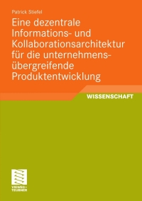 Imagen de portada: Eine dezentrale Informations- und Kollaborationsarchitektur für die unternehmensübergreifende Produktentwicklung 9783834815620