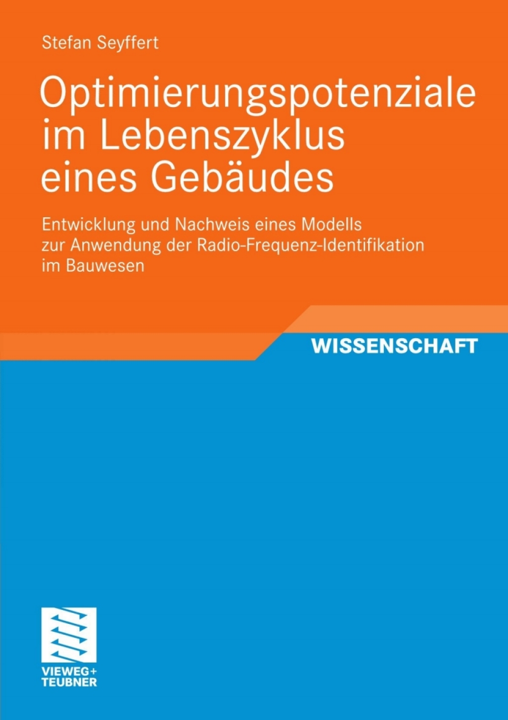 Optimierungspotenziale im Lebenszyklus eines Gebäudes Entwicklung und Nachweis eines Modells zur Anwendung der Radio-Frequenz-Identifikation im Bauwesen