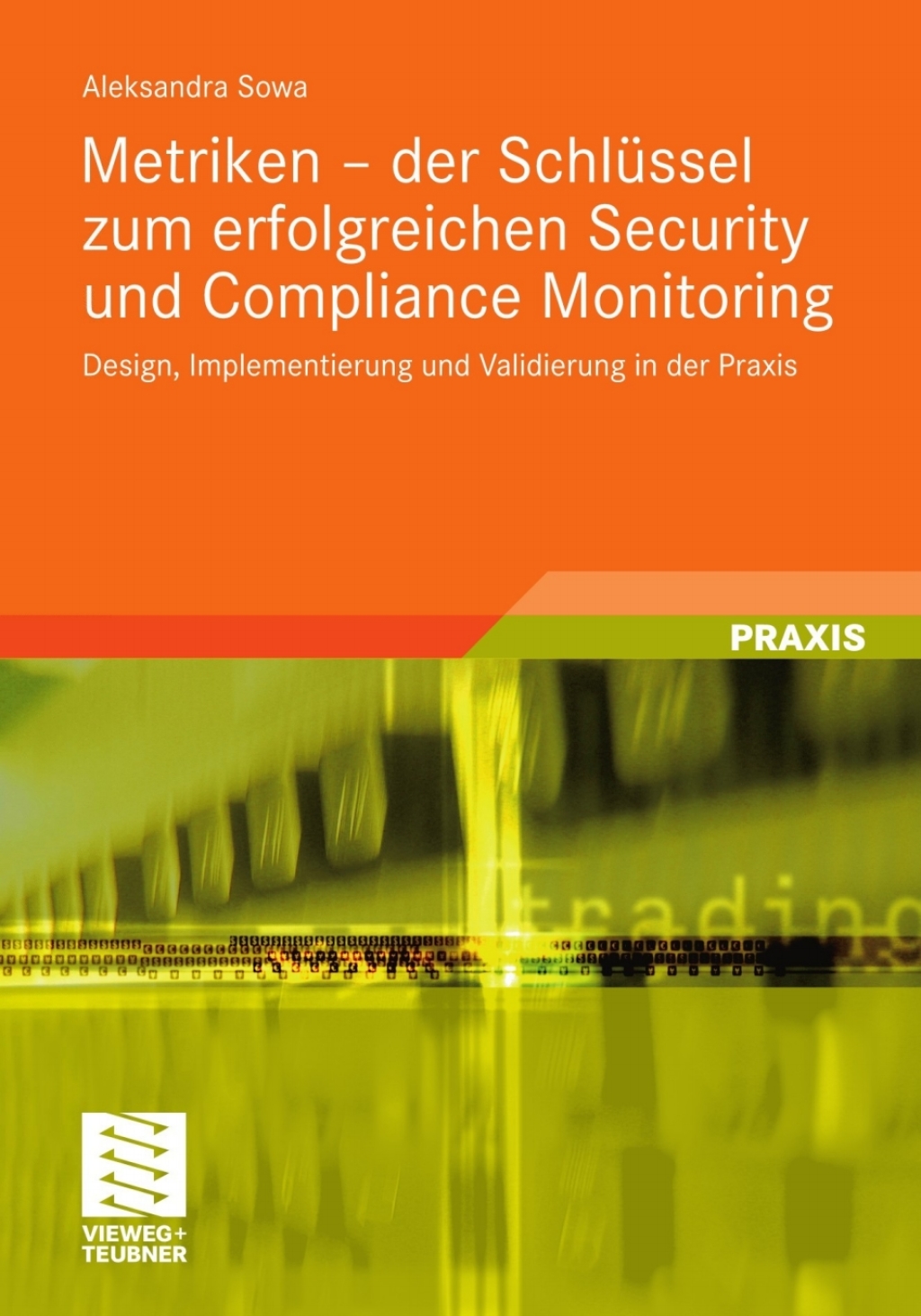 Metriken – der Schlüssel zum erfolgreichen Security und Compliance Monitoring Design, Implementierung und Validierung in der Praxis
