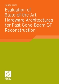 Cover image: Evaluation of State-of-the-Art Hardware Architectures for Fast Cone-Beam CT Reconstruction 9783834817433