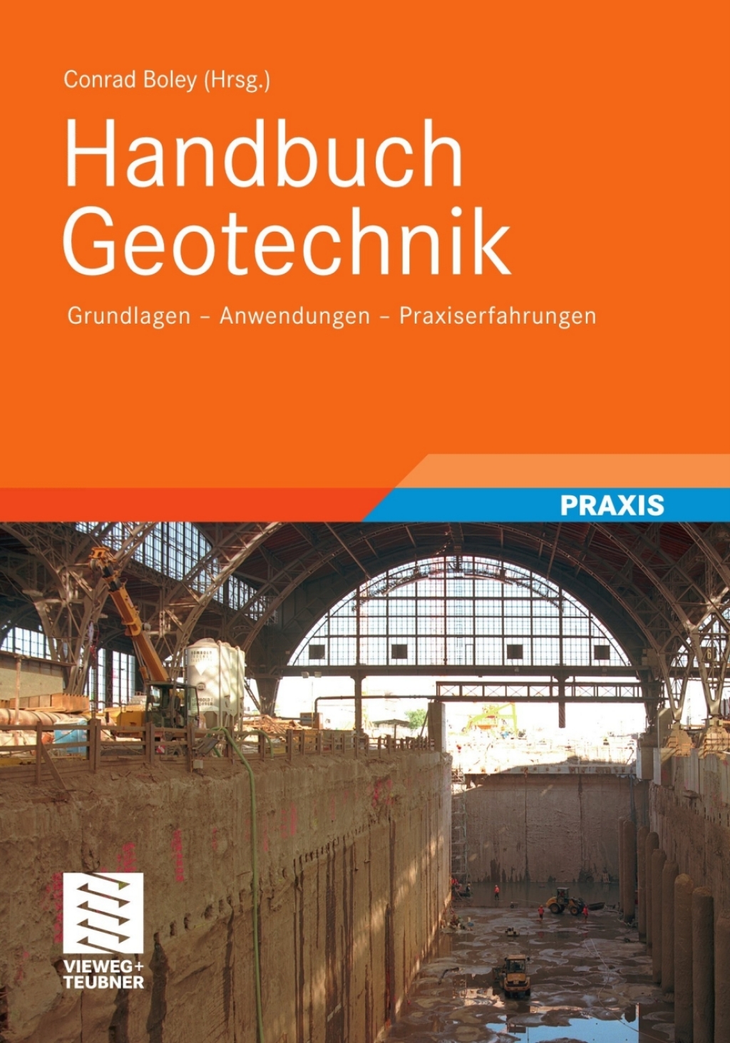 Handbuch Geotechnik Grundlagen – Anwendungen – Praxiserfahrungen 1st Edition
