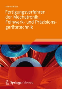 Cover image: Fertigungsverfahren der Mechatronik, Feinwerk- und Präzisionsgerätetechnik 9783834815194