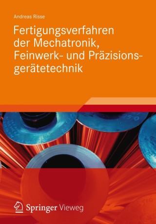 Imagen de portada: Fertigungsverfahren der Mechatronik, Feinwerk- und Präzisionsgerätetechnik 9783834815194