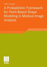 Titelbild: A Probabilistic Framework for Point-Based Shape Modeling in Medical Image Analysis 9783834817228