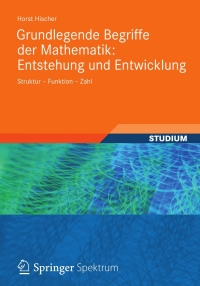 صورة الغلاف: Grundlegende Begriffe der Mathematik: Entstehung und Entwicklung 9783834818881