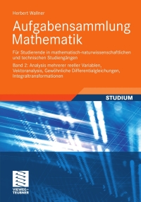 Imagen de portada: Aufgabensammlung Mathematik. Band 2: Analysis mehrerer reeller Variablen, Vektoranalysis, Gewöhnliche Differentialgleichungen, Integraltransformationen 9783834818126