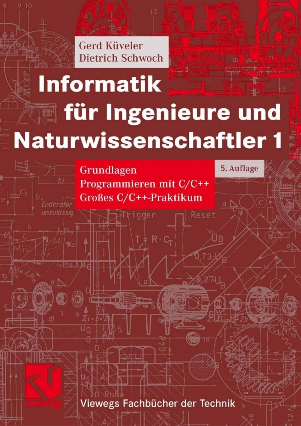 Informatik für Ingenieure und Naturwissenschaftler 1 Grundlagen, Programmieren mit C/C++,  Großes C/C++-Praktikum 5th Edition