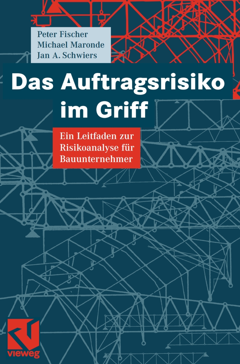 Das Auftragsrisiko im Griff Ein Leitfaden zur Risikoanalyse für Bauunternehmer