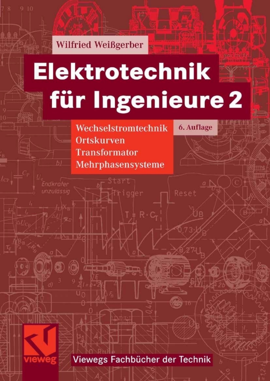 Elektrotechnik für Ingenieure 2 Wechselstromtechnik, Ortskurven, Transformator, Mehrphasensysteme. Ein Lehr- und Arbeitsbuch für das Grundstudium 6th Edition