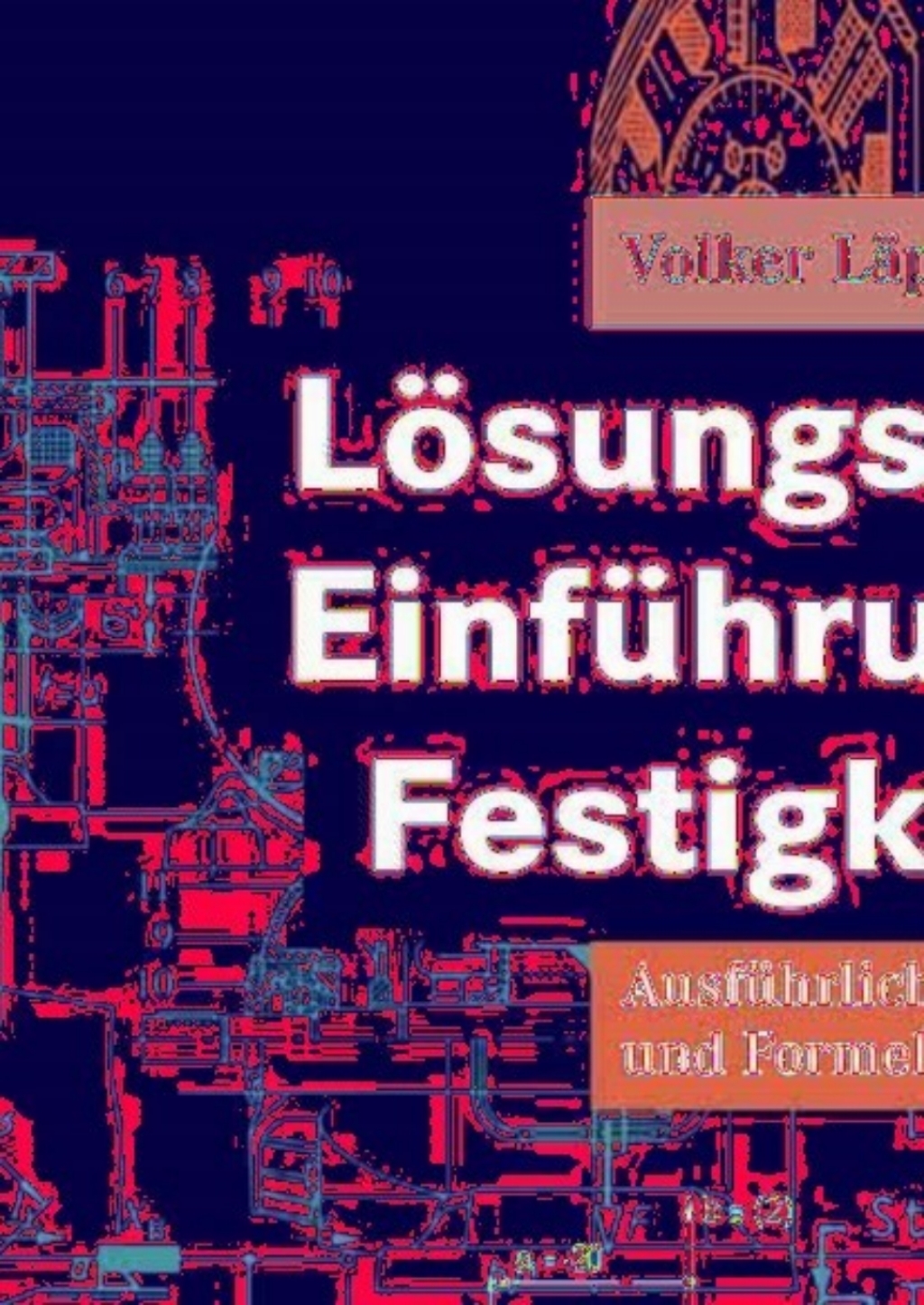 Lösungsbuch zur Einführung in die Festigkeitslehre Ausführliche Lösungen und Formelsammlung