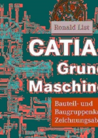 صورة الغلاف: CATIA V5 - Grundkurs für Maschinenbauer 3rd edition 9783834803269