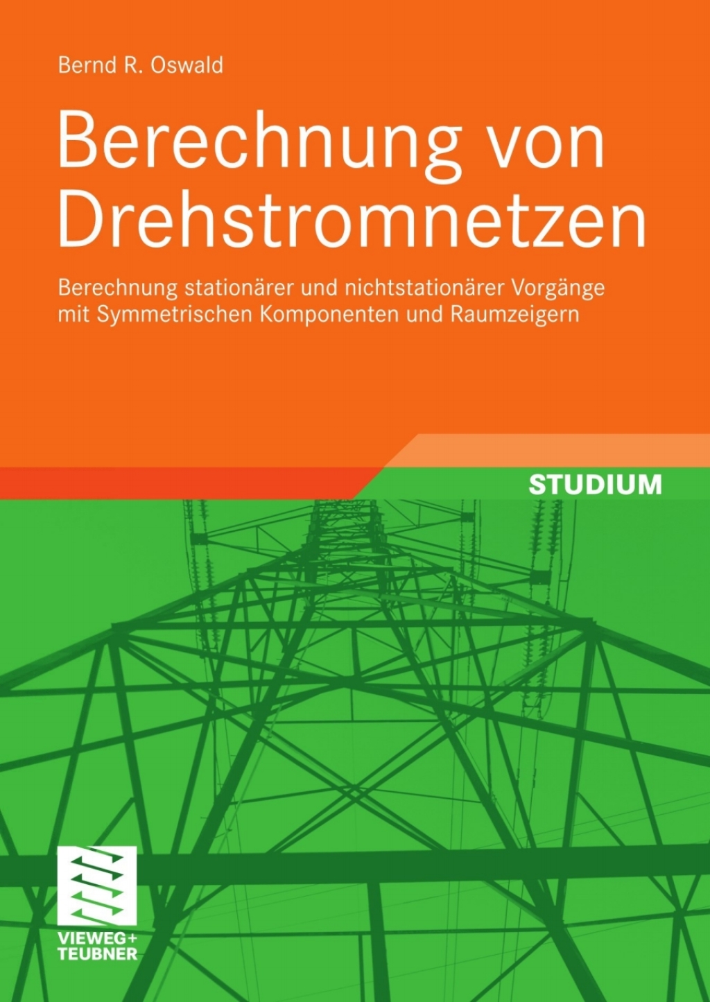 Berechnung von Drehstromnetzen Berechnung stationärer und nichtstationärer Vorgänge mit Symmetrischen Komponenten und Raumzeigern