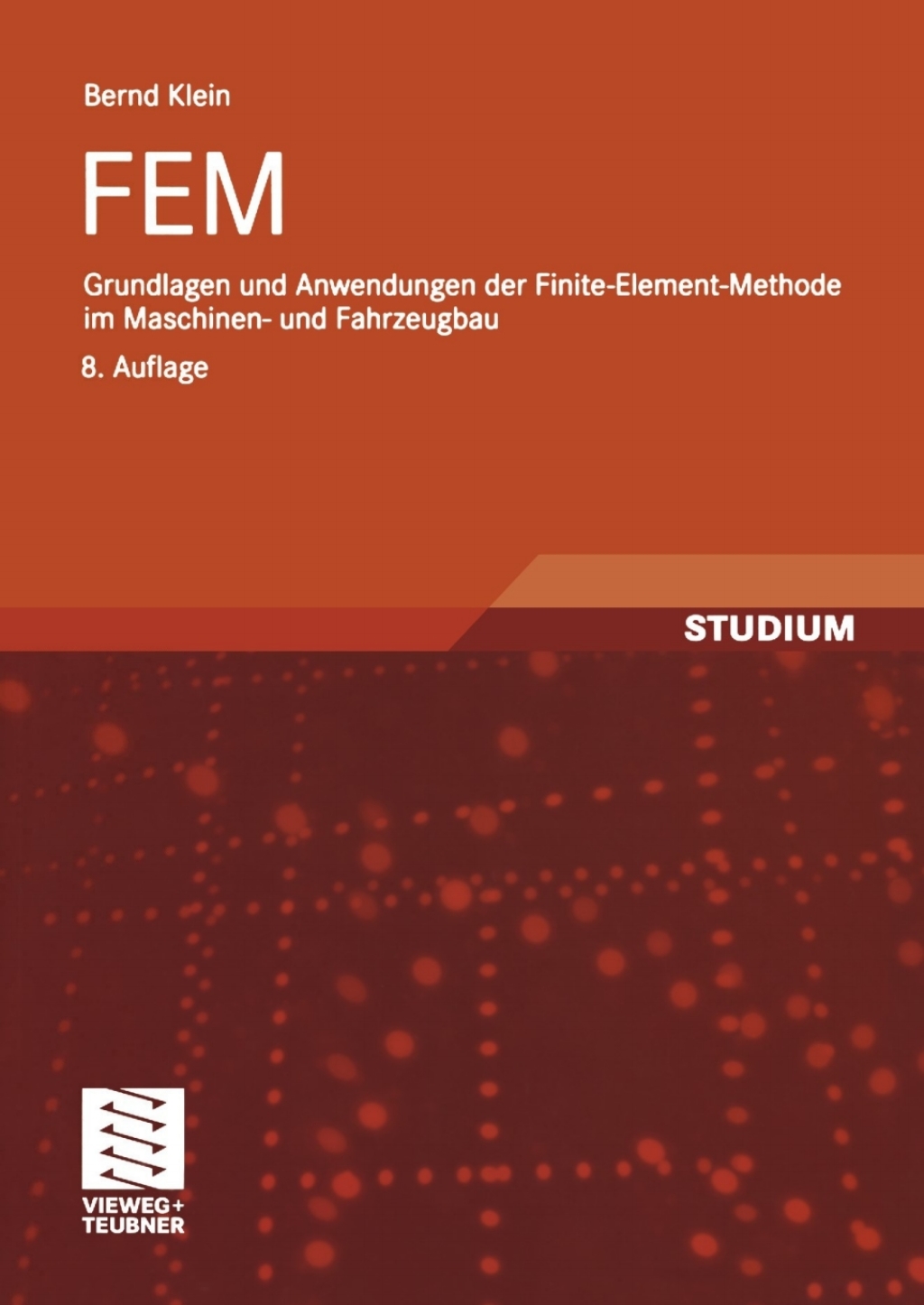FEM Grundlagen und Anwendungen der Finite-Element-Methode im Maschinen- und Fahrzeugbau 8th Edition