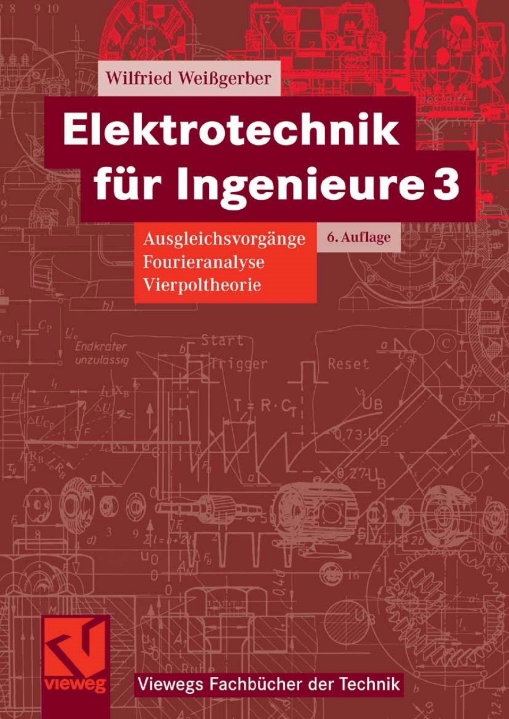 Elektrotechnik für Ingenieure 3 Ausgleichsvorgänge, Fourieranalyse, Vierpoltheorie. Ein Lehr- und Arbeitsbuch für das Grundstudium 6th Edition