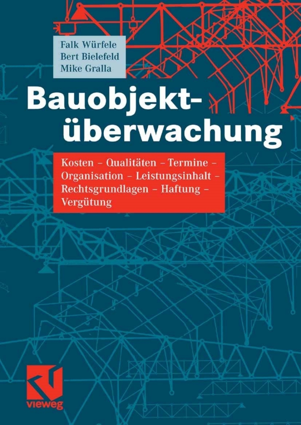 Bauobjektüberwachung Kosten – Qualitäten – Termine – Organisation  – Leistungsinhalt – Rechtsgrundlagen – Haftung  – Vergütung