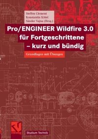 صورة الغلاف: Pro/ENGINEER Wildfire 3.0 für Fortgeschrittene - kurz und bündig 9783834801845
